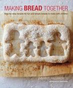 Emmanuel Hadjiandreou / Making Bread Together: Step-by-step recipes for fun and simple breads to make with children (Coffee Table Book) image
