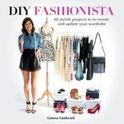Geneva Vanderzeil / DIY Fashionista: 40 Recycling, Upcycling and Crafty Projects (Coffee Table Book)