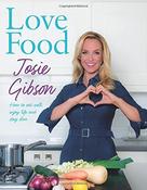 Josie Gibson / Love Food: How to Eat Well, Enjoy Life and Stay Slim (Coffee Table Book) image