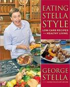 George Stella / Eating Stella Style: Low-Carb Recipes for Healthy Living (Coffee Table Book) image