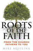 Mike Aquilina / Roots of the faith