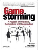 Dave Gray / Gamestorming: A Playbook for Innovators, Rule-breakers, and Changemakers (Coffee Table Book) image