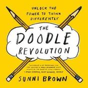 Sunni Brown / The Doodle Revolution: Unlock the Power to Think Differently (Coffee Table Book) image