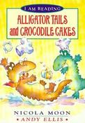 Nicola Moon / Alligator Tails and Crocodile Cakes (Large Paperback) image