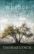 Thomas Lynch / Whence and Whither (Large Paperback) image