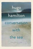Hugo Hamilton / Conversation with the Sea (Large Paperback) image