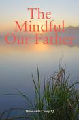 Thomas G Casey / The Mindful Our Father (Large Paperback) image