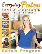 Sarah Fragoso / Everyday Paleo Family Cookbook: Real Food for Real Life (Coffee Table Book) image