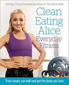 Alice Liveing / Clean Eating Alice : Everyday Fitness (Coffee Table Book) image