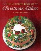 Anne Smith / The Ultimate Book of Christmas Cakes (Coffee Table Book) image