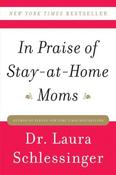Laura Schlessinger / In Praise of Stay-at-Home Moms (Large Paperback) image