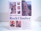 Nigel Shepherd / The Complete Rock Climber (Coffee Table Book)
