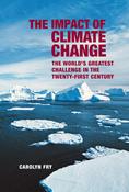 Carolyn Fry / The Impact of Climate Change: The World's Greatest Challenge in the Twenty-first Century (Coffee Table Book) image