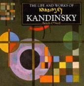 Bekah O'Neill / The Life and Works Of Kandinsky (Coffee Table Book) image