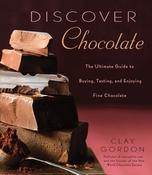Clay Gordon / Discover Chocolate: The Ultimate Guide to Buying, Tasting, and Enjoying Fine Chocolate (Coffee Table Book) image