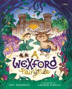 Amy Devereux &amp; Lauren O'Neill - A Wexford Fairytale ( Illustrated by Lauren O'Neill) - BRAND NEW image