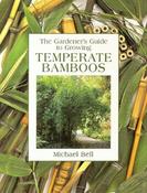 Michael Bell / The Gardener's Guide to Growing Temperate Bamboos (Coffee Table Book) image