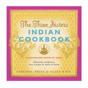 Sereena Kaul / The Three Sisters Indian Cookbook: Delicious, Authentic and Easy Recipes to Make at Home (Coffee Table Book) image