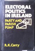 R.K. Carty - Electoral Politics in Ireland: Party and Parish Pump - pb - 1983