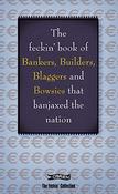Colin Murphy / The Feckin' Book of Bankers, Builders, Blaggers and Bowsies that Banjaxed the Nation (Hardback) image