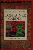 Peter Thurman / Plants for the Container Garden (Hardback) image