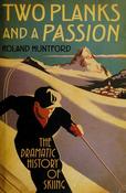 Roland Huntford / Two Planks and a Passion (Hardback) image