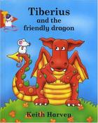 Keith Harvey / Tiberius and the Friendly Dragon (Hardback) image
