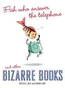 Russell Ash / Fish Who Answer the Telephone and Other Bizarre Books (Hardback) image
