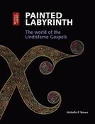 Michelle P. Brown / Painted Labyrinth: The World of the Lindisfarne Gospels (Coffee Table Book) image