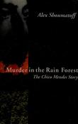 Alex Shoumatoff / Murder in the Rain Forest (Hardback) image