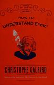 Christophe Galfard / How to Understand E=Mc2 (Hardback)