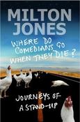 Milton Jones / Where Do Comedians Go When They Die? (Hardback) image