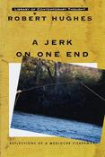 Robert Hughes / A Jerk on One End (Hardback) image