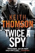 Keith Thomson / Twice a Spy (Hardback) image