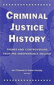 Ian O'Donnell / Criminal Justice History - Themes and Controversies from Pre-Independence Ireland(Hardback) image