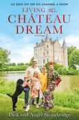 Dick &amp; Angel Strawbridge / Living the Château Dream (Hardback) image