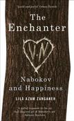 Lila Azam Zanganeh / The Enchanter  - Nabokov and Happiness (Hardback) image