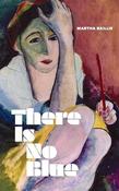 Martha Baillie / There Is No Blue (Hardback) image