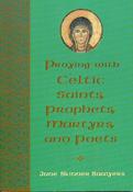 June Skinner Sawyers / Praying with Celtic Saints, Prophets, Martyrs, and Poets image