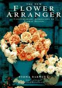 Fiona Barnett / The New Flower Arranger Contemporary Approaches To Floral Design (Coffee Table Book) image
