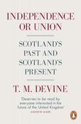 T. M. Devine / Independence Or Union