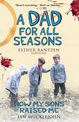 Ian Mucklejohn / A Dad for All Seasons - How My Sons Raised Me image