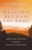 Larry Dossey / Healing Beyond the Body image