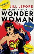 Jill Lepore / The Secret History of Wonder Woman image
