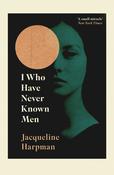 Jacqueline Harpman - I Who Have Never Known Men - PB - BRAND NEW image