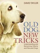 David Taylor / Old Dog NewTricks. Understanding and Retraining Elderly and Rescue Dogs (Coffee Table Book) image