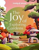 Lonely Planet / Lonely Planet The Joy of Exploring Gardens (Coffee Table Book) image