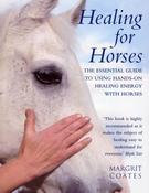 Margrit Coates / Healing for Horses the Essential Guide to Using Hands-on Healing Energy with Horses (Coffee Table Book) image