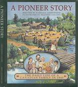 Barbara Greenwood / A Pioneer Story - The Daily Life of a Canadian Family in 1840 (Coffee Table Book) image