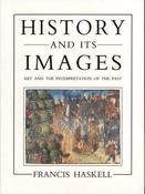 Francis Haskell / History and its Images - Art &amp; the Interpretation of the Past (Coffee Table Book) image